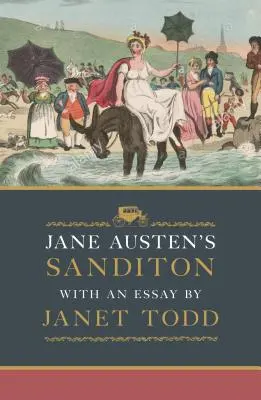 Jane Austen Sanditonja: Janet Todd esszéjével - Jane Austen's Sanditon: With an Essay by Janet Todd