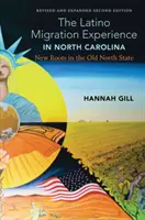 The Latino Migration Experience in North Carolina, Revised and Expanded Second Edition: Új gyökerek a régi északi államban - The Latino Migration Experience in North Carolina, Revised and Expanded Second Edition: New Roots in the Old North State