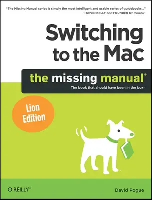 Átállás a Mac-re: A hiányzó kézikönyv, Lion kiadás: A hiányzó kézikönyv, Lion Edition - Switching to the Mac: The Missing Manual, Lion Edition: The Missing Manual, Lion Edition