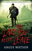 Föld, amit sosem hagysz el - A Nyugattól nyugatra trilógia 2. könyve - Land You Never Leave - Book 2 of the West of West Trilogy