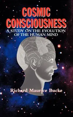 Kozmikus tudatosság: Tanulmány az emberi elme fejlődéséről - Cosmic Consciousness: A Study in the Evolution of the Human Mind