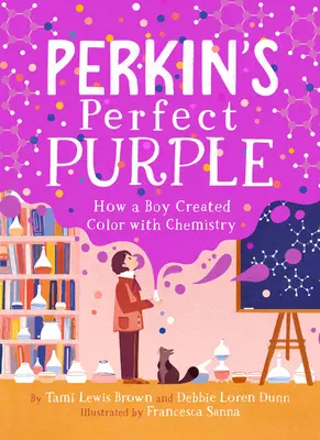 Perkin tökéletes lilája: Hogyan teremtett egy fiú színt a kémiával - Perkin's Perfect Purple: How a Boy Created Color with Chemistry