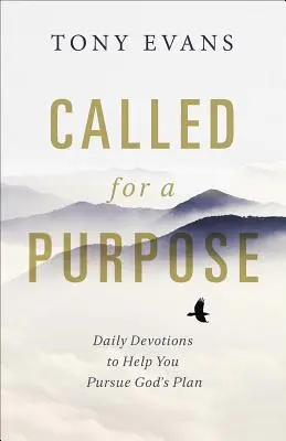 Elhívás egy célra: Napi áhítatok, amelyek segítenek Isten tervének követésében - Called for a Purpose: Daily Devotions to Help You Pursue God's Plan