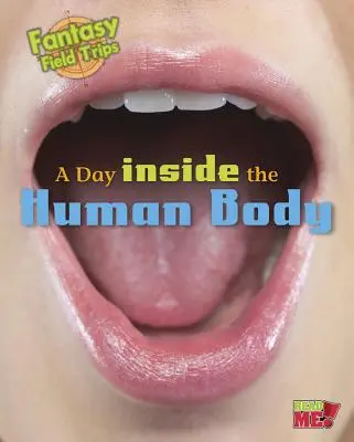 Egy nap az emberi test belsejében: Fantázia tudományos kirándulások - A Day Inside the Human Body: Fantasy Science Field Trips