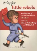 Mesék kis lázadóknak: Radikális gyermekirodalom gyűjteménye - Tales for Little Rebels: A Collection of Radical Children's Literature