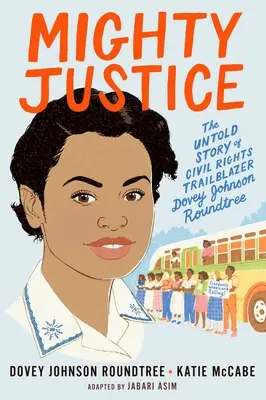 Hatalmas igazságszolgáltatás (Fiatal olvasók kiadás): A polgárjogi úttörő Dovey Johnson Roundtree el nem mondott története - Mighty Justice (Young Readers' Edition): The Untold Story of Civil Rights Trailblazer Dovey Johnson Roundtree