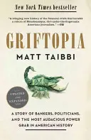 Griftopia: Bankárok, politikusok és az amerikai történelem legmerészebb hatalomátvételének története - Griftopia: A Story of Bankers, Politicians, and the Most Audacious Power Grab in American History