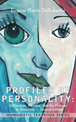 A személyiség profiljai: Integráció, paradoxon és a válás folyamata - Profiles of Personality: Integration, Paradox, and the Process of Becoming