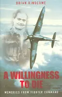 A Willingness to Die: Emlékek a vadászrepülőgép-parancsnokságról - A Willingness to Die: Memories from Fighter Command