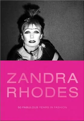 Zandra Rhodes: 50 mesés év a divatban - Zandra Rhodes: 50 Fabulous Years in Fashion