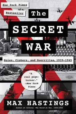 A titkos háború: Kémek, rejtjelezők és gerillák, 1939-1945 - The Secret War: Spies, Ciphers, and Guerrillas, 1939-1945