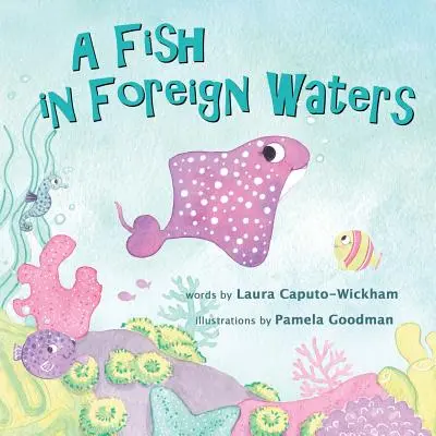 Egy hal idegen vizeken: könyv kétnyelvű gyerekeknek - A Fish in Foreign Waters: a Book for Bilingual Children