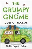 A morcos gnóm nyaralni megy - Grumpy Gnome Goes on Holiday