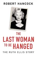 Az utolsó felakasztott nő: Ruth Ellis története - The Last Woman to Be Hanged: The Ruth Ellis Story