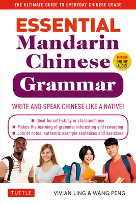 Essential Mandarin Chinese Grammar: Írj és beszélj kínaiul, mint egy anyanyelvi tanuló! a mindennapi kínai nyelvhasználat végső útmutatója - Essential Mandarin Chinese Grammar: Write and Speak Chinese Like a Native! the Ultimate Guide to Everyday Chinese Usage