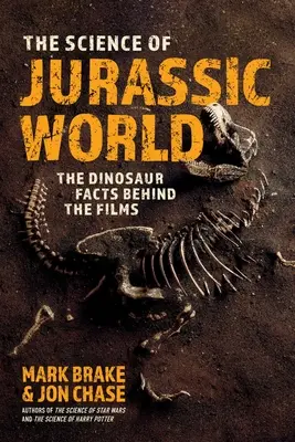 A Jurassic World tudománya: A filmek mögött rejlő dinoszaurusz-tények - The Science of Jurassic World: The Dinosaur Facts Behind the Films