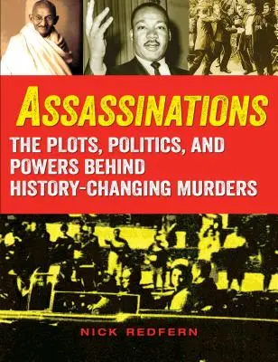 Merényletek: A történelmet megváltoztató gyilkosságok mögött meghúzódó cselszövések, politika és hatalmak - Assassinations: The Plots, Politics, and Powers Behind History-Changing Murders