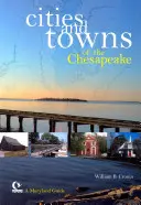 Cities and Towns of the Chesapeake: A Maryland Guide (A Maryland-kalauz) - Cities and Towns of the Chesapeake: A Maryland Guide