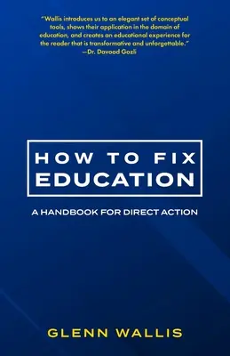 Hogyan javítsuk meg az oktatást: A közvetlen cselekvés kézikönyve - How to Fix Education: A Handbook for Direct Action