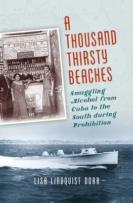 Ezer szomjas tengerpart: Alkoholcsempészet Kubából délre a szesztilalom idején - A Thousand Thirsty Beaches: Smuggling Alcohol from Cuba to the South During Prohibition