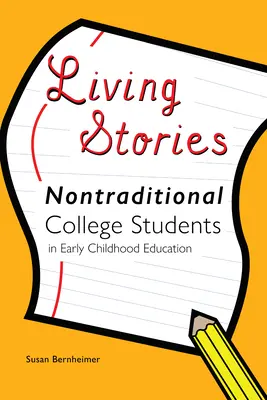 Élő történetek: Nem hagyományos főiskolai hallgatók a kisgyermekkori nevelésben - Living Stories: Nontraditional College Students in Early Childhood Education