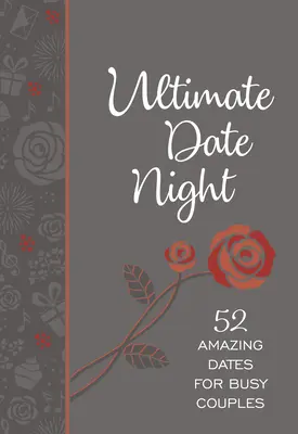 Ultimate Date Night: 52 csodálatos randi elfoglalt pároknak - Ultimate Date Night: 52 Amazing Dates for Busy Couples