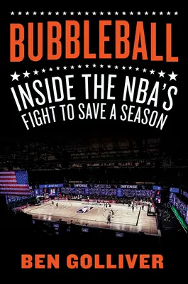 Bubbleball: Az NBA harca a szezon megmentéséért - Bubbleball: Inside the Nba's Fight to Save a Season