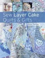 Sew Layer Cake Quilts and Gifts (Rétegtortás paplanok és ajándékok varrása) - Sew Layer Cake Quilts and Gifts