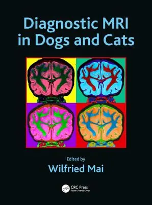 Diagnosztikai MRI kutyáknál és macskáknál - Diagnostic MRI in Dogs and Cats