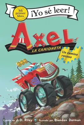 Axel La Camioneta: Un Camino Rocoso: Axel the Truck: (spanyol kiadás) Axel Axel Axel: Rocky Road: Rocky Road (spanyol kiadás) - Axel La Camioneta: Un Camino Rocoso: Axel the Truck: Rocky Road (Spanish Edition)