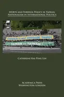 Sport és külpolitika Tajvanon: A nacionalizmus a nemzetközi politikában - Sports and Foreign Policy in Taiwan: Nationalism in International Politics