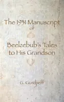 Belzebub unokájának szóló meséinek 1931-es kézirata - The 1931 Manuscript of Beelzebub's Tales to His Grandson