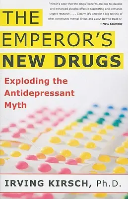 A császár új drogjai: Az antidepresszáns mítoszok leleplezése - The Emperor's New Drugs: Exploding the Antidepressant Myth