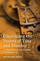 Az idő és a szám titkának feltárása: A mindennapi életben a minták és ritmusok megtalálása - Uncovering the Secrets of Time and Number: Finding Patterns and Rhythms in Everyday Life