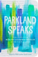 Parkland Speaks: Marjory Stoneman Douglas túlélői osztják meg történeteiket - Parkland Speaks: Survivors from Marjory Stoneman Douglas Share Their Stories