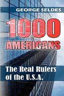 1000 amerikai: Az Egyesült Államok valódi uralkodói. - 1000 Americans: The Real Rulers of the U.S.A.