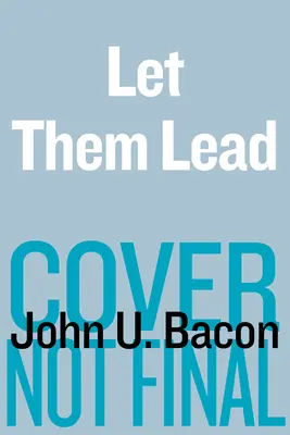 Let Them Lead (Hagyd őket vezetni): Váratlan leckék a vezetésről Amerika legrosszabb középiskolai jégkorongcsapatától - Let Them Lead: Unexpected Lessons in Leadership from America's Worst High School Hockey Team