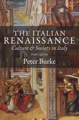 Az olasz reneszánsz: Kultúra és társadalom Itáliában - Harmadik kiadás - The Italian Renaissance: Culture and Society in Italy - Third Edition