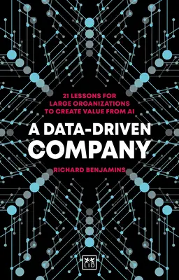 Egy adatvezérelt vállalat: 21 lecke nagyvállalatok számára az AI értékteremtéséhez - A Data-Driven Company: 21 Lessons for Large Organizations to Create Value from AI