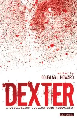 Dexter: Az élvonalbeli televíziózás nyomozása - Dexter: Investigating Cutting Edge Television