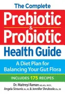 A teljes prebiotikus és probiotikus egészségügyi útmutató: A vegetáriánus terv a bélflóra kiegyensúlyozására - The Complete Prebiotic and Probiotic Health Guide: A Vegetarian Plan for Balancing Your Gut Flora