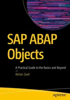 SAP ABAP Objects: Gyakorlati útmutató az alapokhoz és azon túlmenően - SAP ABAP Objects: A Practical Guide to the Basics and Beyond