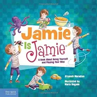 Jamie Is Jamie: Egy könyv arról, hogyan legyél önmagad és játssz a saját utadon - Jamie Is Jamie: A Book about Being Yourself and Playing Your Way