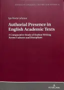 A szerzői jelenlét angol nyelvű tudományos szövegekben; A diákok írásának összehasonlító vizsgálata különböző kultúrákban és tudományágakban - Authorial Presence in English Academic Texts; A Comparative Study of Student Writing across Cultures and Disciplines