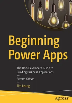 Kezdő hatalmi alkalmazások: A nem fejlesztők útmutatója üzleti alkalmazások készítéséhez - Beginning Power Apps: The Non-Developer's Guide to Building Business Applications