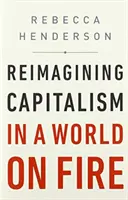 A kapitalizmus újragondolása a lángoló világban - Reimagining Capitalism in a World on Fire