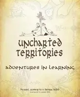 Feltérképezetlen területek: Kalandok a tanulásban - Uncharted Territories: Adventures in Learning