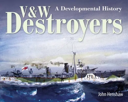 V & W Destroyers: Fejlődéstörténet - V & W Destroyers: A Developmental History