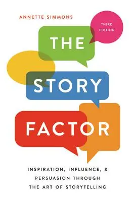 A történet faktor: Inspiráció, befolyásolás és meggyőzés a történetmesélés művészetén keresztül - The Story Factor: Inspiration, Influence, and Persuasion Through the Art of Storytelling