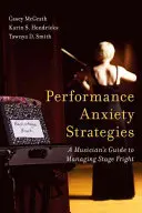 Performance Anxiety Strategies (Teljesítményszorongás stratégiái): A Musician's Guide to Managing Stage Fright: A Musician's Guide to Managing Stage Fright - Performance Anxiety Strategies: A Musician's Guide to Managing Stage Fright